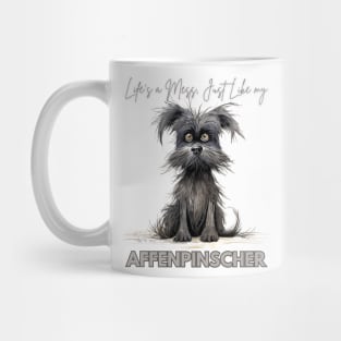 Life's a Mess, Just Like my Affenpinscher Mug